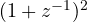 (1 + z^{-1})^2