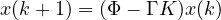 x(k+1) = (\Phi - \Gamma K)x(k)