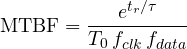 \[ \mathrm{MTBF} = \frac{e^{t_r/\tau}}{T_0\,f_{clk}\,f_{data}} \]