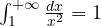 \int_1^{+\infty}\frac{dx}{x^2} = 1