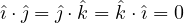 \hat\imath\cdot\hat\jmath = \hat\jmath\cdot\hat k = \hat k\cdot\hat\imath = 0