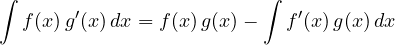 \[ \int f(x)\,g'(x)\,dx = f(x)\,g(x) - \int f'(x)\,g(x)\,dx \]