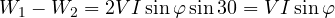 W_1 - W_2 = 2VI\sin\varphi\sin 30&deg; = VI\sin\varphi
