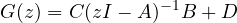 \[ G(z) = C(zI - A)^{-1}B + D \]