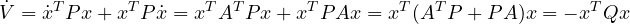 \[ \dot{V} = \dot{x}^TPx + x^TP\dot{x} = x^TA^TPx + x^TPAx = x^T(A^TP + PA)x = -x^TQx \]
