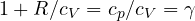 1 + R/c_V = c_p/c_V = \gamma