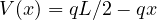 V(x) = qL/2 - qx