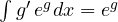\int g'\,e^{g}dx = e^{g}