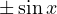 \pm\sin x