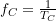 f_C = \frac{1}{T_C}
