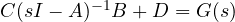 C(sI - A)^{-1}B + D = G(s)
