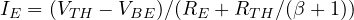 I_E = (V_{TH} - V_{BE})/(R_E + R_{TH}/(\beta + 1))