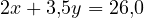 2x + 3{,}5y = 26{,}0