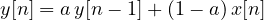 y[n] = a\,y[n-1] + (1 - a)\,x[n]