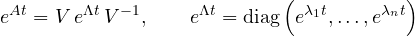\[ e^{At} = V\,e^{\Lambda t}\,V^{-1},\qquad e^{\Lambda t} = \mathrm{diag}\left(e^{\lambda_1 t}, \dots, e^{\lambda_n t}\right) \]