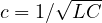 c = 1/\sqrt{LC}