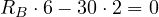 R_B\cdot 6 - 30\cdot 2 = 0