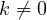 k \ne 0