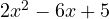 2x^2 - 6x + 5