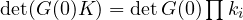 \det(G(0)K) = \det G(0)\prod k_i