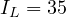 I_L = 35