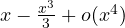 x - \frac{x^3}{3} + o(x^4)