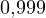 0{,}999