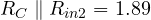 R_C \parallel R_{in2} = 1.89