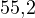 55{,}2&deg;