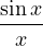 \dfrac{\sin x}{x}