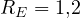 R_E = 1{,}2