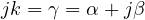 jk = \gamma = \alpha + j\beta