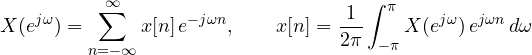 \[ X(e^{j\omega}) = \sum_{n=-\infty}^{\infty} x[n]\,e^{-j\omega n},\qquad x[n] = \frac{1}{2\pi}\int_{-\pi}^{\pi} X(e^{j\omega})\,e^{j\omega n}\,d\omega \]