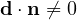 \mathbf d\cdot\mathbf n \ne 0