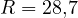 R = 28{,}7