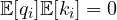 \mathbb E[q_i]\mathbb E[k_i] = 0