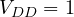 V_{DD} = 1