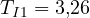 T_{I1} = 3{,}26