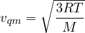 v_{qm} = \sqrt{\dfrac{3RT}{M}}