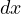 dx