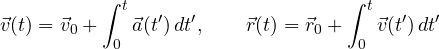 \[ \vec v(t) = \vec v_0 + \int_0^t \vec a(t')\,dt',\qquad \vec r(t) = \vec r_0 + \int_0^t \vec v(t')\,dt' \]