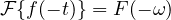 \mathcal F\{f(-t)\} = F(-\omega)