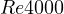 Re \gt 4000