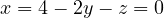 x = 4 - 2y - z = 0