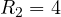 R_2 = 4