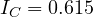 I_C = 0.615