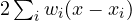2\sum_iw_i(x - x_i)