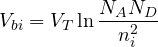 \[ V_{bi} = V_T\ln\frac{N_A N_D}{n_i^2} \]