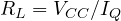 R_L = V_{CC}/I_Q