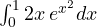 \int_0^1 2x\,e^{x^2}dx